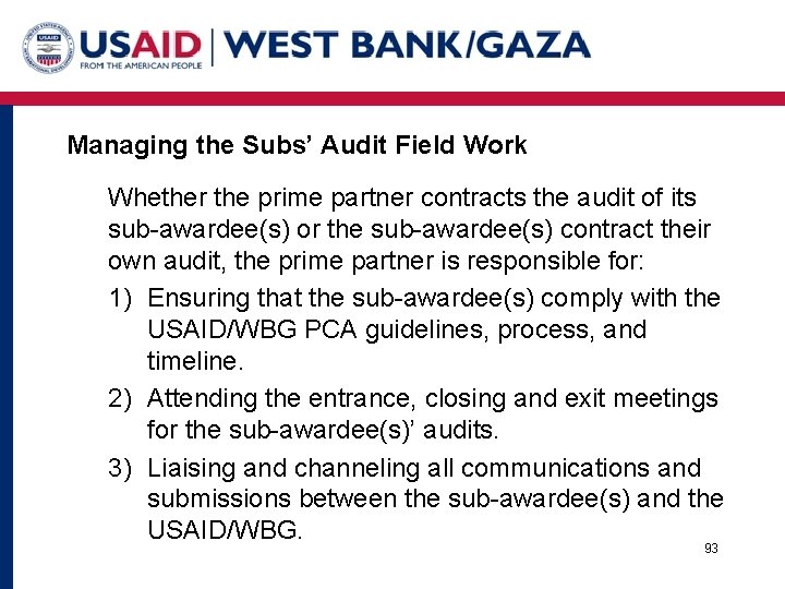 Managing the Subs’ Audit Field Work Whether the prime partner contracts the audit of