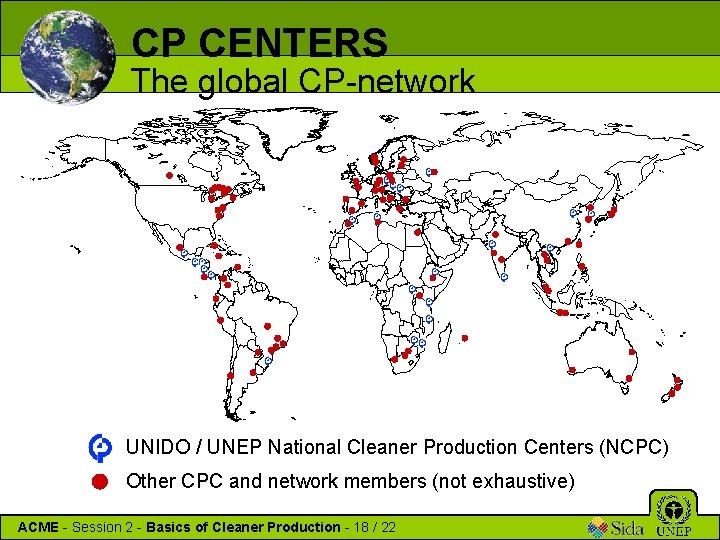 CP CENTERS The global CP-network UNIDO / UNEP National Cleaner Production Centers (NCPC) Other
