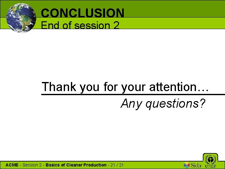 CONCLUSION End of session 2 Thank you for your attention… Any questions? ACME -