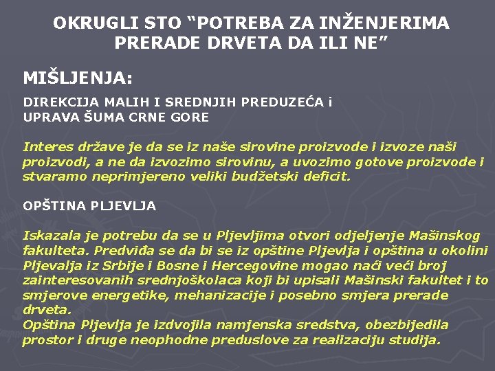 OKRUGLI STO “POTREBA ZA INŽENJERIMA PRERADE DRVETA DA ILI NE” MIŠLJENJA: DIREKCIJA MALIH I