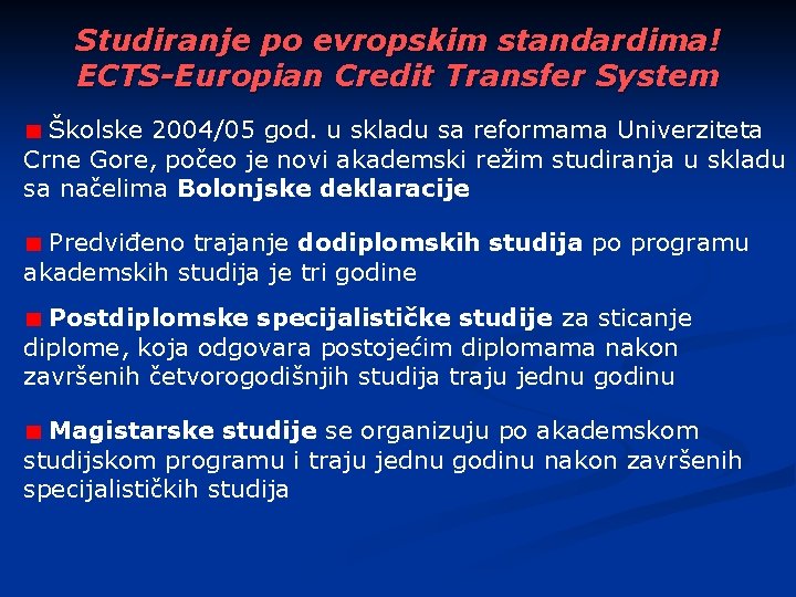 Studiranje po evropskim standardima! ECTS-Europian Credit Transfer System Školske 2004/05 god. u skladu sa