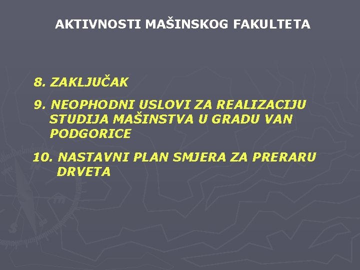 AKTIVNOSTI MAŠINSKOG FAKULTETA 8. ZAKLJUČAK 9. NEOPHODNI USLOVI ZA REALIZACIJU STUDIJA MAŠINSTVA U GRADU