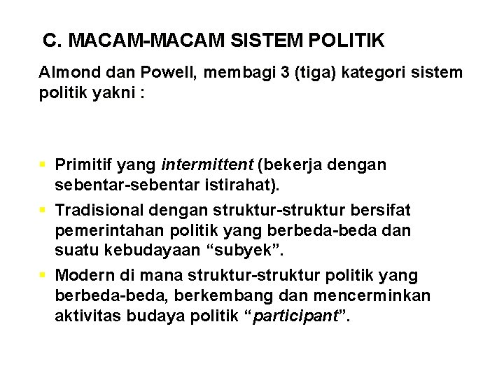 C. MACAM-MACAM SISTEM POLITIK Almond dan Powell, membagi 3 (tiga) kategori sistem politik yakni