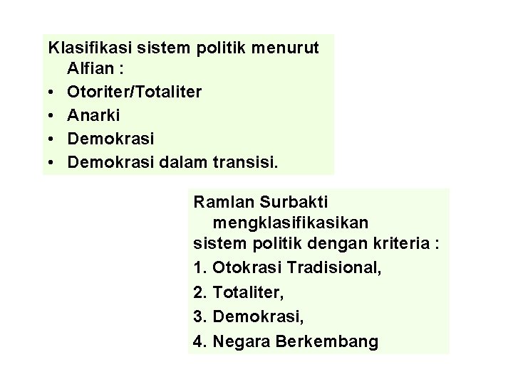 Klasifikasi sistem politik menurut Alfian : • Otoriter/Totaliter • Anarki • Demokrasi dalam transisi.