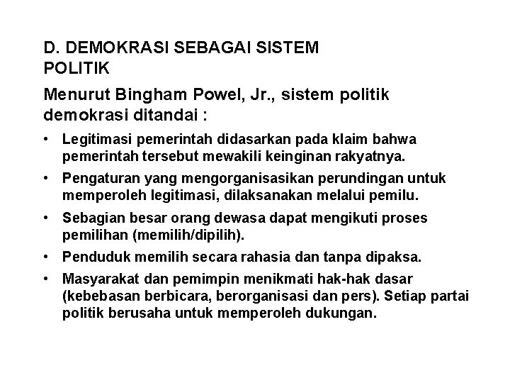 D. DEMOKRASI SEBAGAI SISTEM POLITIK Menurut Bingham Powel, Jr. , sistem politik demokrasi ditandai