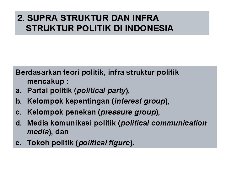 2. SUPRA STRUKTUR DAN INFRA STRUKTUR POLITIK DI INDONESIA a. Infrastruktur Politik Berdasarkan teori