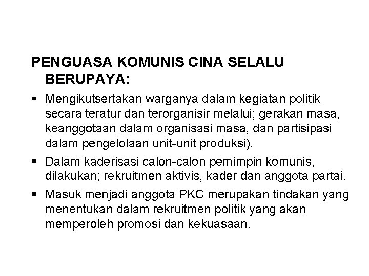 PENGUASA KOMUNIS CINA SELALU BERUPAYA: § Mengikutsertakan warganya dalam kegiatan politik secara teratur dan