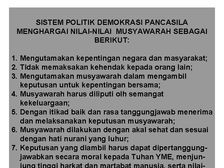 SISTEM POLITIK DEMOKRASI PANCASILA MENGHARGAI NILAI-NILAI MUSYAWARAH SEBAGAI BERIKUT: 1. Mengutamakan kepentingan negara dan