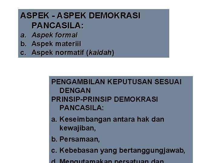 ASPEK - ASPEK DEMOKRASI PANCASILA: a. Aspek formal b. Aspek materiil c. Aspek normatif