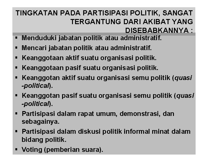 TINGKATAN PADA PARTISIPASI POLITIK, SANGAT TERGANTUNG DARI AKIBAT YANG DISEBABKANNYA : § § §