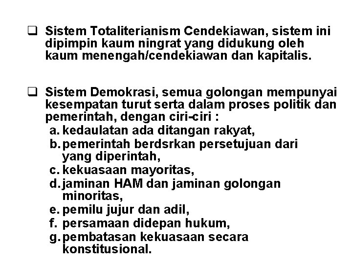 q Sistem Totaliterianism Cendekiawan, sistem ini dipimpin kaum ningrat yang didukung oleh kaum menengah/cendekiawan