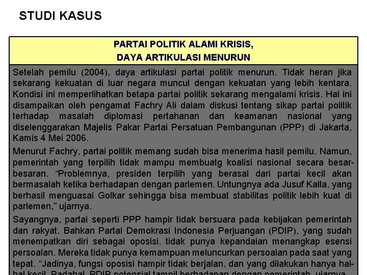 STUDI KASUS PARTAI POLITIK ALAMI KRISIS, DAYA ARTIKULASI MENURUN Setelah pemilu (2004), daya artikulasi