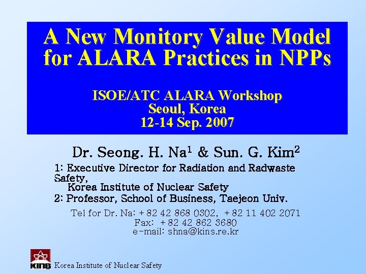 A New Monitory Value Model for ALARA Practices in NPPs ISOE/ATC ALARA Workshop Seoul,