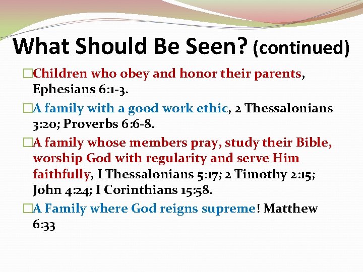 What Should Be Seen? (continued) �Children who obey and honor their parents, Ephesians 6: