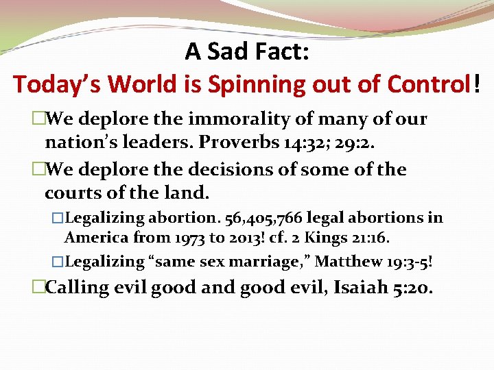 A Sad Fact: Today’s World is Spinning out of Control! �We deplore the immorality