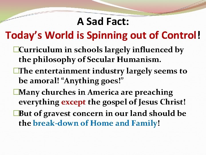 A Sad Fact: Today’s World is Spinning out of Control! �Curriculum in schools largely