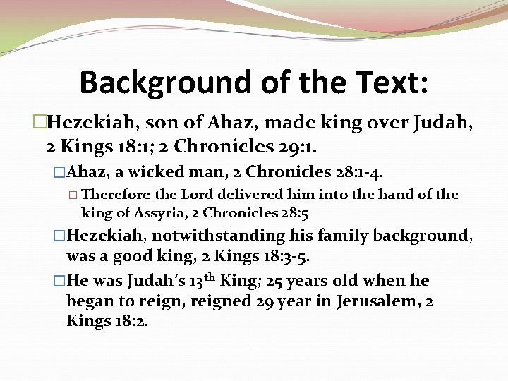 Background of the Text: �Hezekiah, son of Ahaz, made king over Judah, 2 Kings