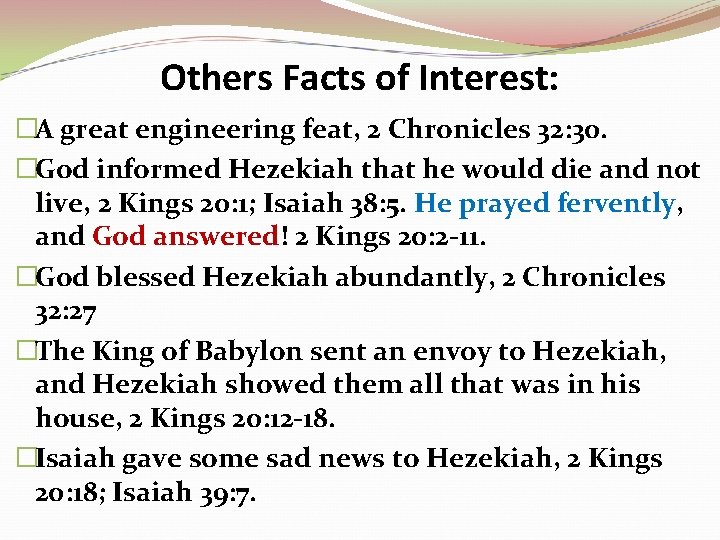 Others Facts of Interest: �A great engineering feat, 2 Chronicles 32: 30. �God informed