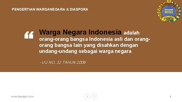 OUR COMPANY PENGERTIAN WARGANEGARA & DIASPORA “ Warga Negara Indonesia adalah orang-orang bangsa Indonesia