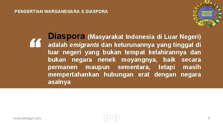 OUR COMPANY PENGERTIAN WARGANEGARA & DIASPORA “ www. bestppt. com Diaspora (Masyarakat Indonesia di