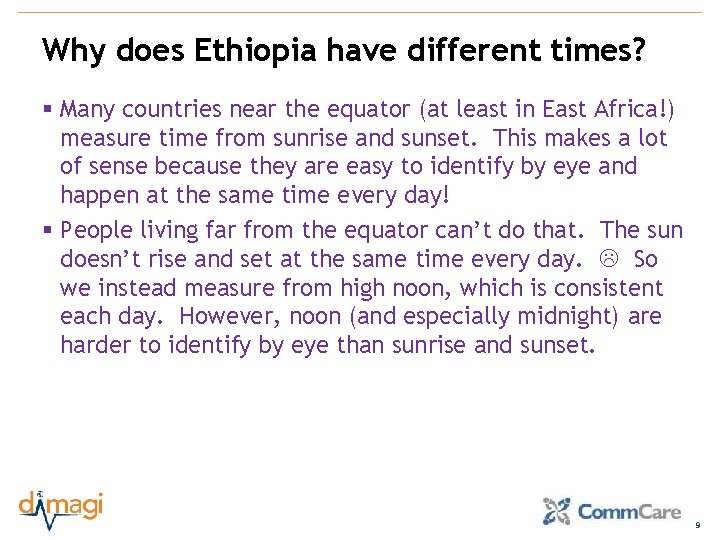 Why does Ethiopia have different times? § Many countries near the equator (at least