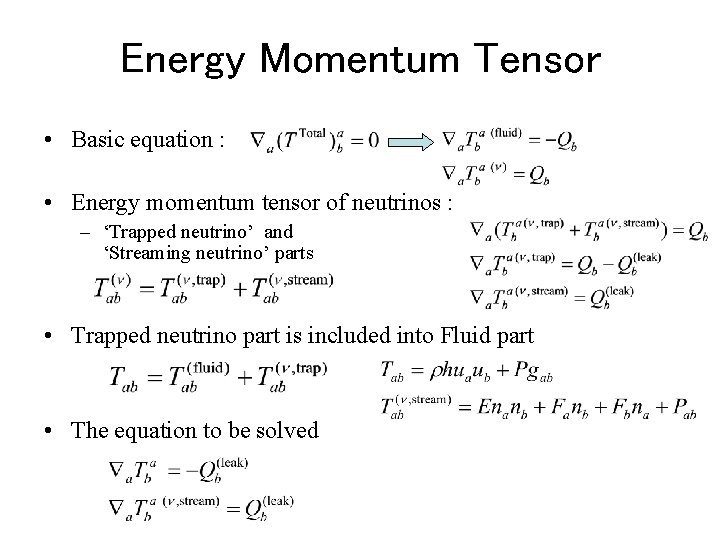 Energy Momentum Tensor • Basic equation : • Energy momentum tensor of neutrinos :