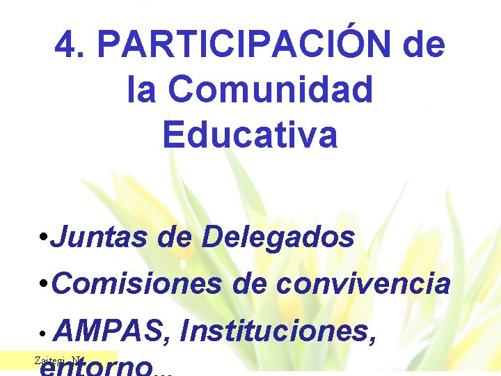 4. PARTICIPACIÓN de la Comunidad Educativa • Juntas de Delegados • Comisiones de convivencia