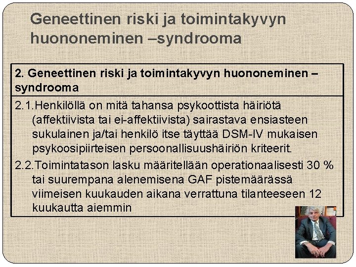 Geneettinen riski ja toimintakyvyn huononeminen –syndrooma 2. Geneettinen riski ja toimintakyvyn huononeminen – syndrooma