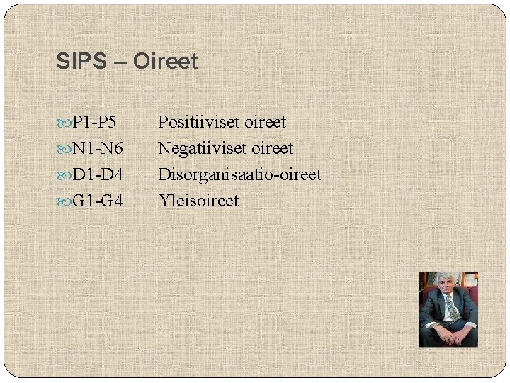 SIPS – Oireet P 1 -P 5 N 1 -N 6 D 1 -D