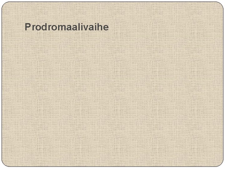 Prodromaalivaihe 