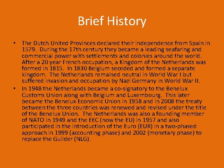 Brief History • The Dutch United Provinces declared their independence from Spain in 1579.