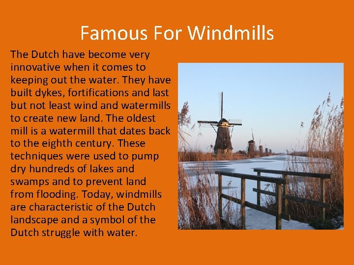 Famous For Windmills The Dutch have become very innovative when it comes to keeping