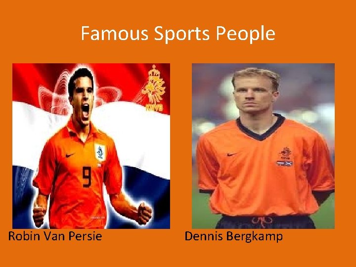 Famous Sports People Robin Van Persie Dennis Bergkamp 