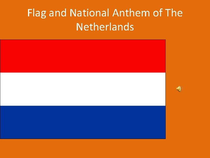Flag and National Anthem of The Netherlands 