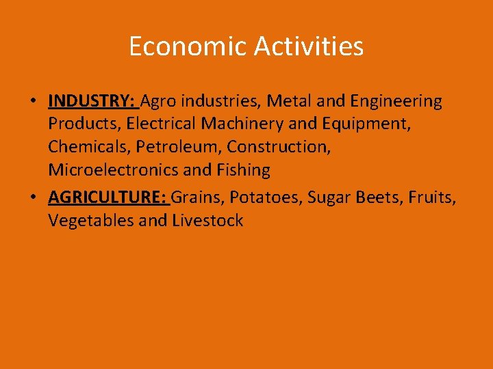 Economic Activities • INDUSTRY: Agro industries, Metal and Engineering Products, Electrical Machinery and Equipment,