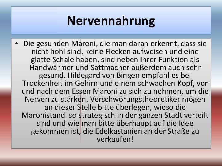 Nervennahrung • Die gesunden Maroni, die man daran erkennt, dass sie nicht hohl sind,