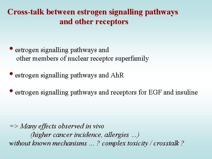 Cross-talk between estrogen signalling pathways and other receptors • estrogen signalling pathways and other
