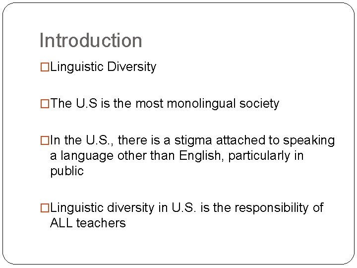 Introduction �Linguistic Diversity �The U. S is the most monolingual society �In the U.