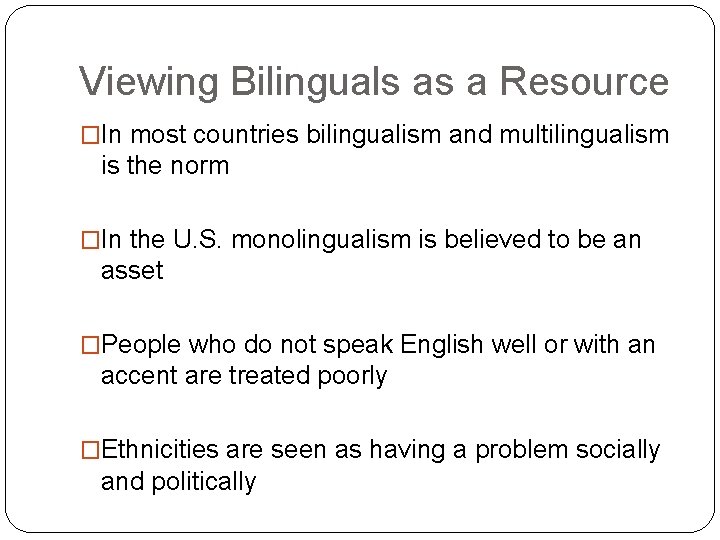 Viewing Bilinguals as a Resource �In most countries bilingualism and multilingualism is the norm