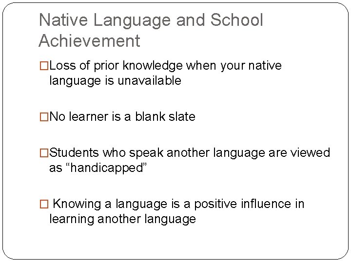 Native Language and School Achievement �Loss of prior knowledge when your native language is