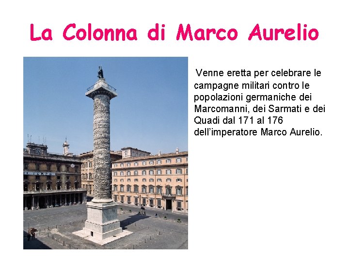 La Colonna di Marco Aurelio Venne eretta per celebrare le campagne militari contro le