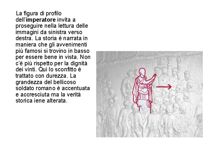 La figura di profilo dell’imperatore invita a proseguire nella lettura delle immagini da sinistra