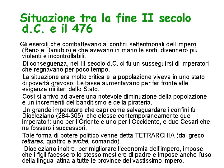 Situazione tra la fine II secolo d. C. e il 476 Gli eserciti che