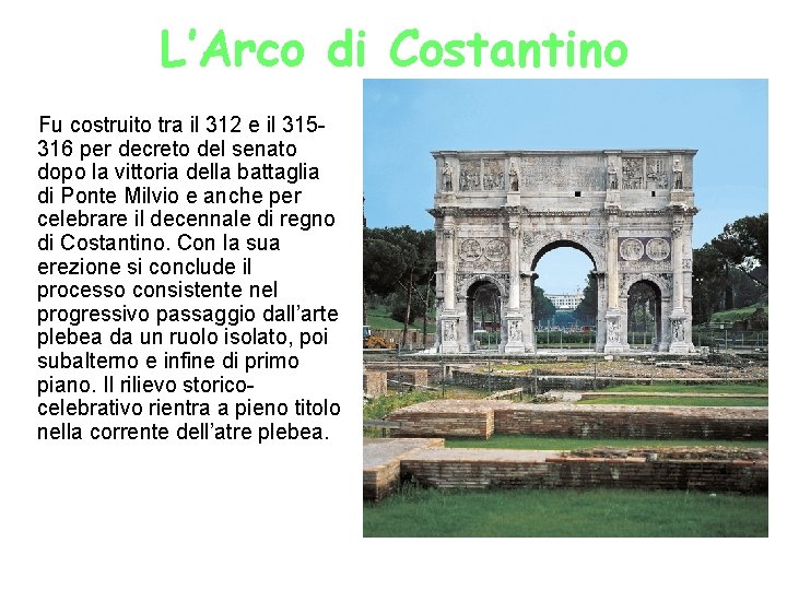 L’Arco di Costantino Fu costruito tra il 312 e il 315316 per decreto del