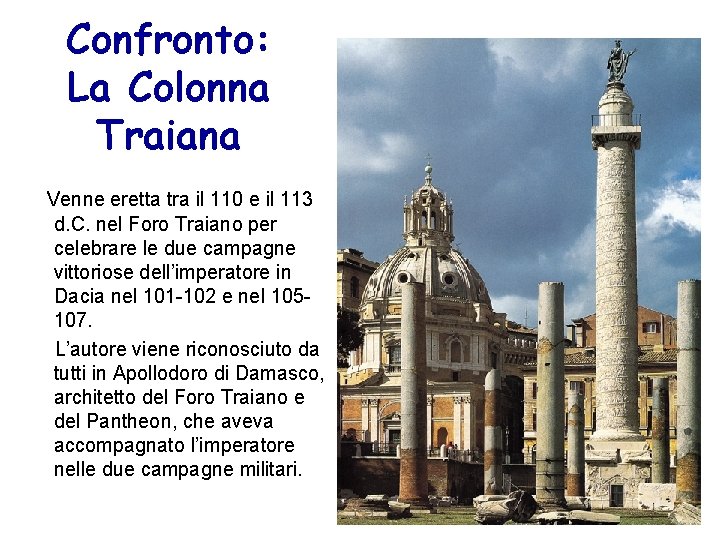 Confronto: La Colonna Traiana Venne eretta tra il 110 e il 113 d. C.