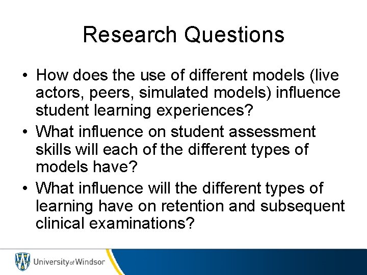 Research Questions • How does the use of different models (live actors, peers, simulated