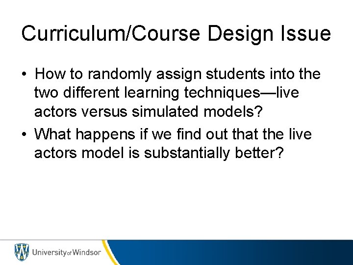 Curriculum/Course Design Issue • How to randomly assign students into the two different learning