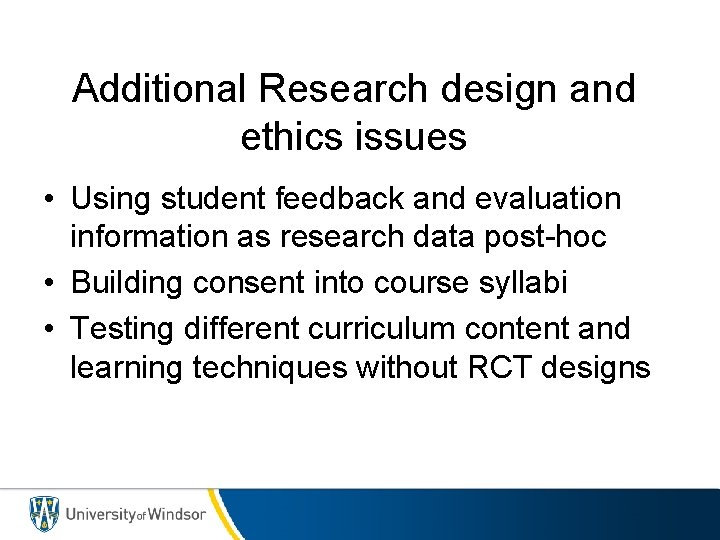 Additional Research design and ethics issues • Using student feedback and evaluation information as