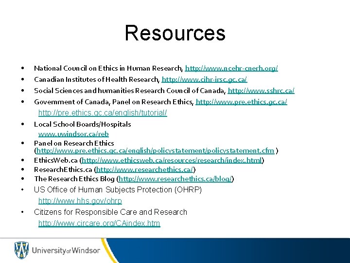 Resources • • • National Council on Ethics in Human Research, http: //www. ncehr-cnerh.