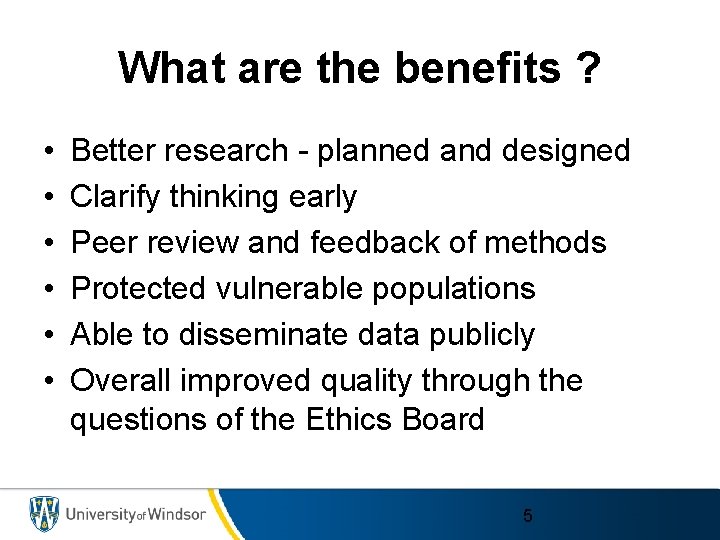 What are the benefits ? • • • Better research - planned and designed